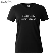 Black Is My Happy Color  Letter Women Men Unisex Black O Neck Cotton T Shirts Printing Fashion Tee Black Tops Lady T-shirt
women