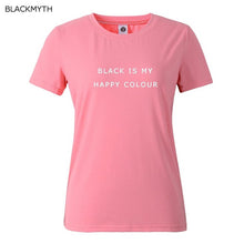 Black Is My Happy Color  Letter Women Men Unisex Black O Neck Cotton T Shirts Printing Fashion Tee Black Tops Lady T-shirt
women