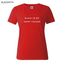 Black Is My Happy Color  Letter Women Men Unisex Black O Neck Cotton T Shirts Printing Fashion Tee Black Tops Lady T-shirt
women
